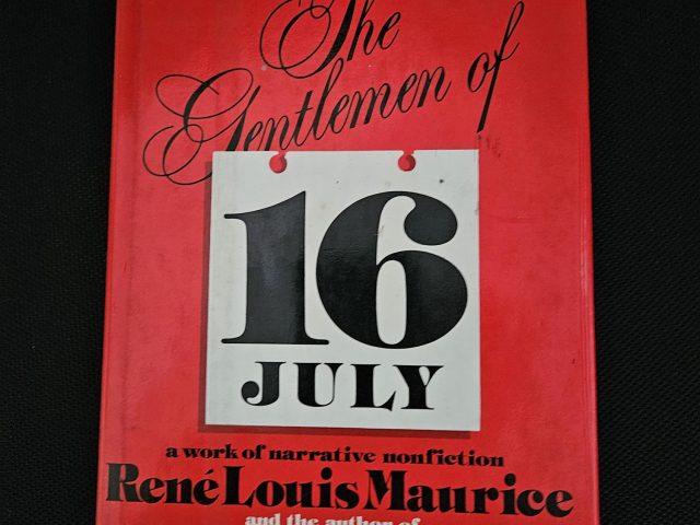 The Gentlemen of 16 July by Rene Louis Maurice and Ken Follett : a book review by Endre Barath, a Beverly Hills Realtor